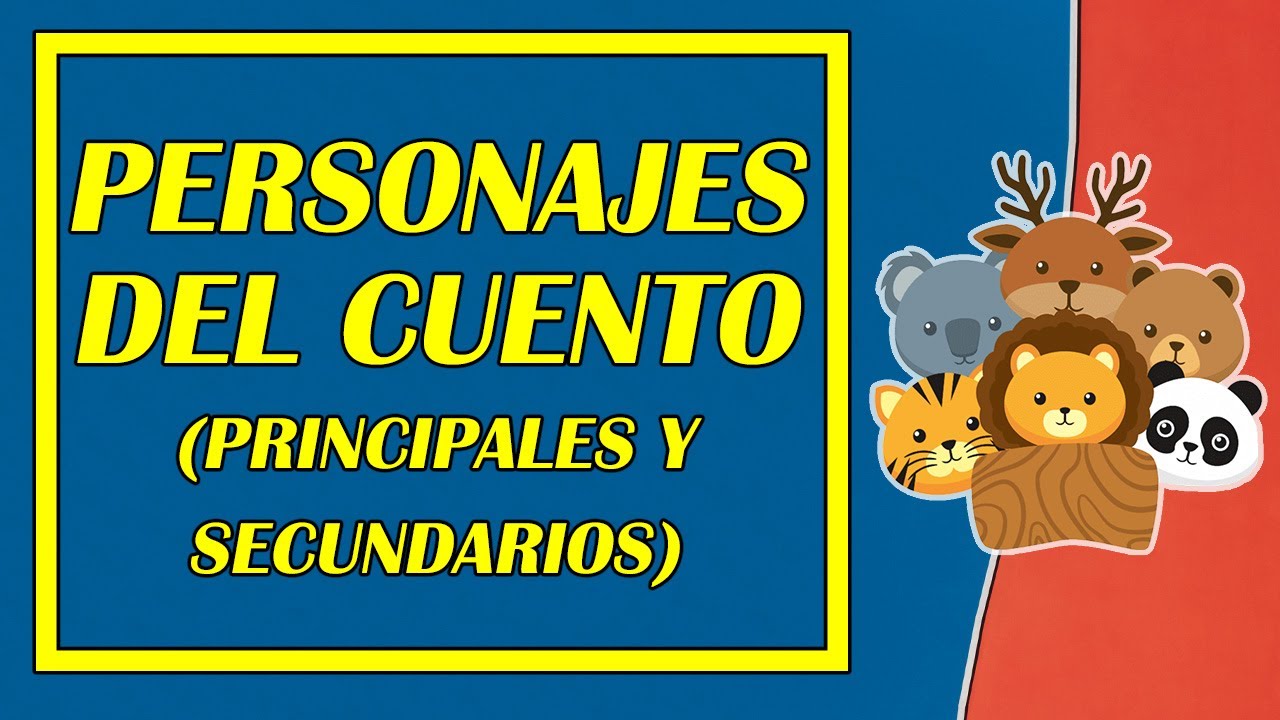 LOS PERSONAJES DEL CUENTO ?‍?? (PRINCIPALES Y SECUNDARIOS) ¿QUÉ ES UN  PERSONAJE? - ¡DESCÚBRELO! ? - YouTube