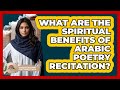 What Are The Spiritual Benefits Of Arabic Poetry Recitation? - Understanding Southwest Asia