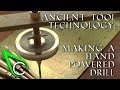 Antikythera Fragment #6 - Making A Hand Powered Drill