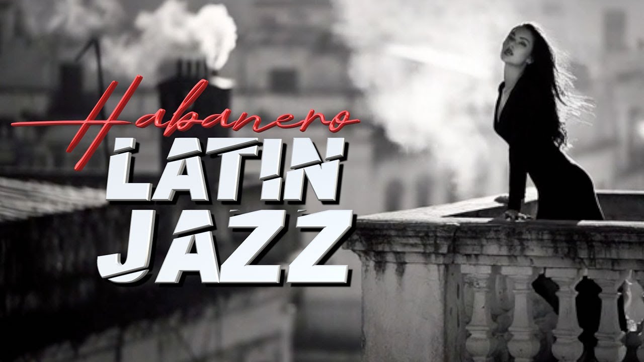 HABANERO LATIN JAZZ 🌶️🎷 | 1 Hour Cocktail Lounge Mix (Cuban • Bossa • Samba)