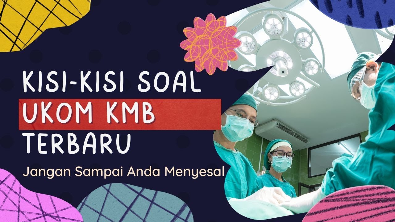 Kisi-kisi Soal UKOM KMB TERBARU Jangan Sampai Anda Menyesal