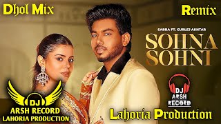 Sohna Sohni_ Dhol Remix Song_ Sabba _Dj Arsh Lahoria Production _Gurlez Akhtar _Latest Song 2025 Dj