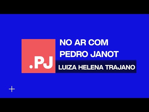 No ar, com Pedro Janot | entrevistada: Luiza Helena Trajano