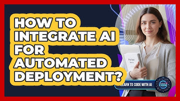 How To Integrate AI For Automated Deployment?