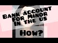 How to open Bank Account for Minor in the US?