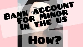 How to open Bank Account for Minor in the US?