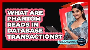 What Are Phantom Reads In Database Transactions?