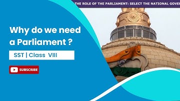 Why do we need a Parliament? Civics | Class 8