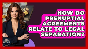 How Do Prenuptial Agreements Relate To Legal Separation? - Get Divorce Answers