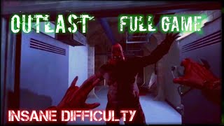 Outlast - Full Game | Insane Difficulty (No OoB)