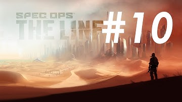 Spec Ops: The Line [Chapter 10 - Riggs] No Commentary Playthrough