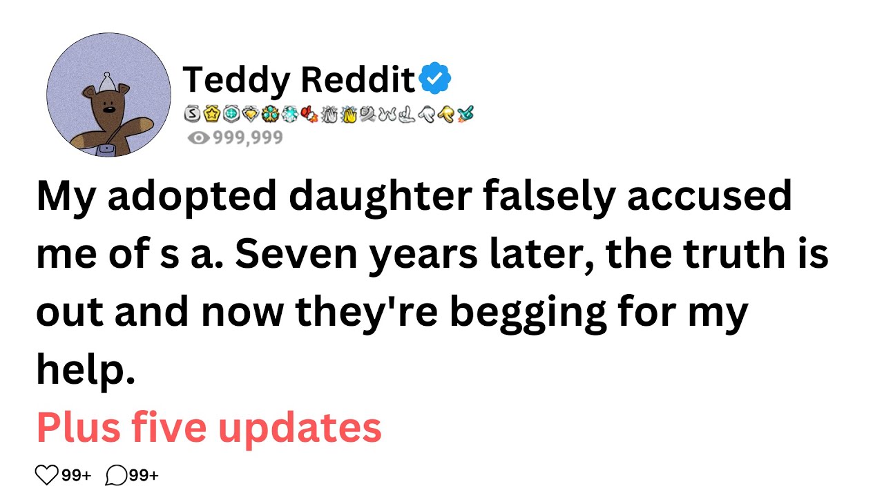 My adopted daughter falsely accused me of s a. Seven years later, the truth is out.