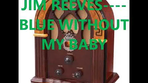 JIM REEVES    BLUE WITHOUT MY BABY