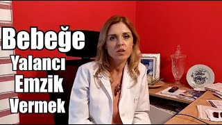 Bebeğe Yalancı Emzik Vermek