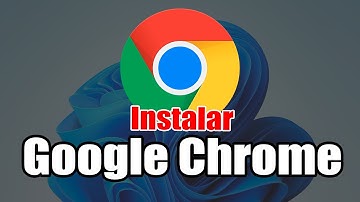 Cómo Descargar e Instalar Google Chrome en Windows 11