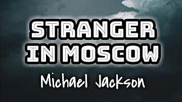 Michael Jackson - Stranger In Moscow (Lyrics Video) 🎤