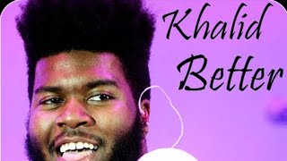 Khalid better - ft sexy chocolate 4k..where headheadphones for the best experience