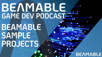 Beamable Sample Projects, Beamable Game Dev Podcast Ep.17