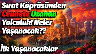 Sırat Köprüsünden Cennete Uzanan Yolculuk Neler Yaşanacak?