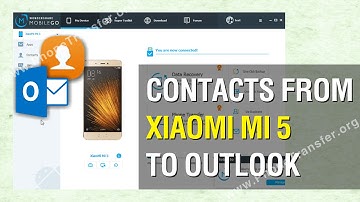 How to Export Contacts from XiaoMi Mi 5 to Outlook; Mi 5 Contacts to Outlook