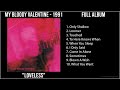 M̲y B̲lo̲o̲dy V̲a̲le̲nti̲ne̲ - 1991 Greatest Hits - L̲o̲ve̲le̲ss (Full Album)