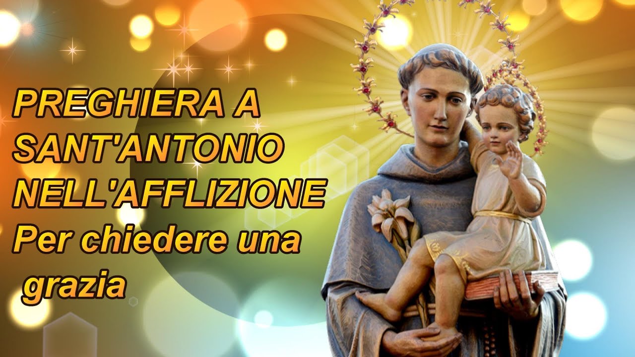 Preghiera a Sant'Antonio nelle Afflizioni- per chiedere una grazia 🙏🙏🙏💖