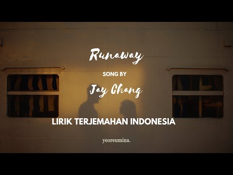 Runaway - Jay Chang [Lirik Lagu Terjemahan]