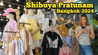 Shibuya Pratunam, Fashion​ Mall​ in Bangkok​ ชิบูย่า ประตูน้ำ ล่าสุด Update​ 03/06/24​