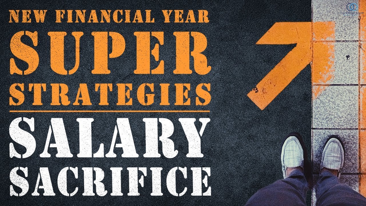 Salary Sacrifice Super strategies for the new Financial Year YouTube