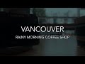 [Calm Break] 🇨🇦 ASMR 🎧 Vancouver Coffee Shop Ambience | Morning Cafe Sounds for Relaxation &amp; Focus