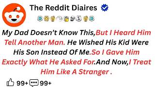 My Dad Doesn’t know this, but I Heard him tell Another man he Wished his kid were his son Instead...