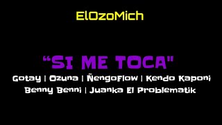 SI ME TOCA-(Hoy 28 De Julio Sale)Gotay,Ozuna,Ñengo Flow,Kendo Kaponi,Benny Benni,Juanka | ElOzoMich