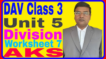 DAV | Class 3 | Maths | Division | Unit 5 | Worksheet 7 |  | AKS
