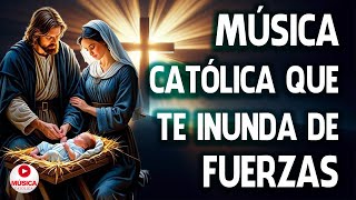 Música Católica Que Te Inunda De Fuerzas || Alabanzas Que Dan Paz y Tranquilidad