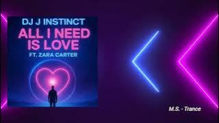 * DJ J  Instinct Ft. Zara  Carter * - All I Need Is Love 