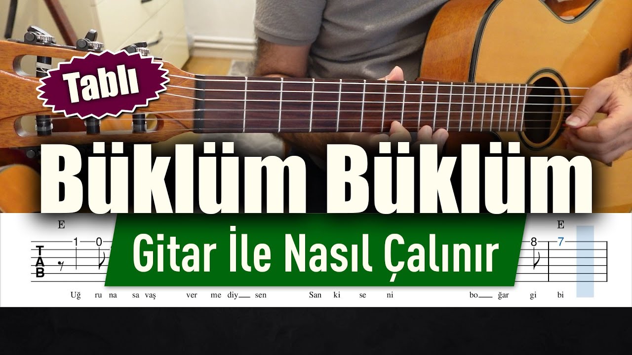 Büklüm Büklüm - Gitar Tab - Nasıl Çalınır