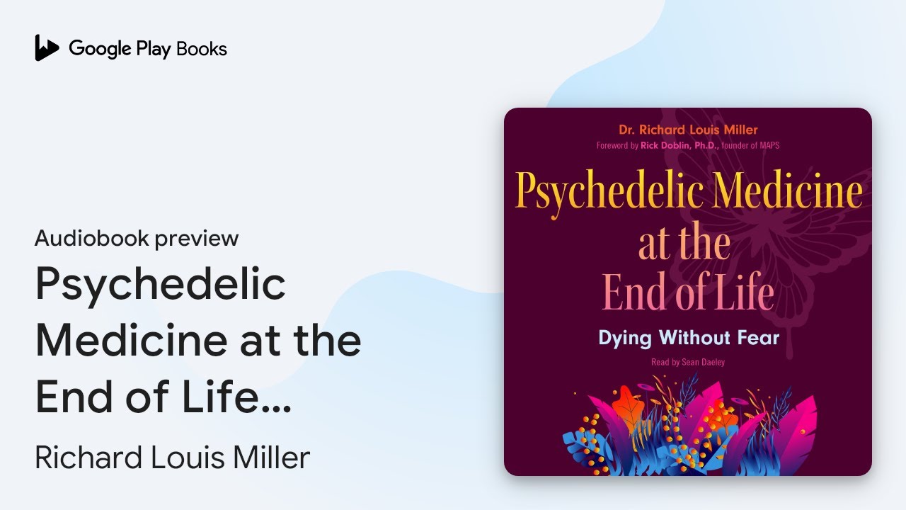 Psychedelic Medicine at the End of Life: Dying… by Richard Louis Miller · Audiobook preview