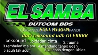 DARI CEKSOUND UDH GLERRRR..... full album //ELSAMBA ducom bds//