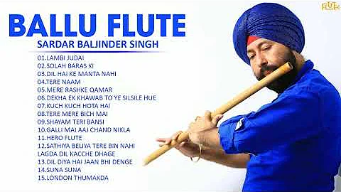 Ballu Flute   Sardar Baljinder Singh Greatest Hits   Baljinder Singh Best Flute Songs