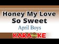 Honey My Love So Sweet - April Boys/ KARAOKE