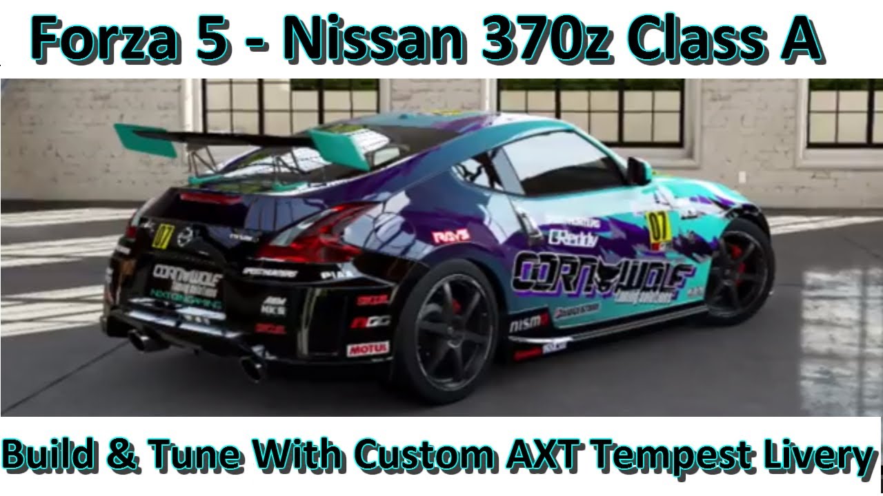 Forza 5 - 370z A Class Build & Tune With AXT Tempest Livery