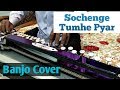 Sochenge tumhe pyar banjo cover ustad yusuf darbar