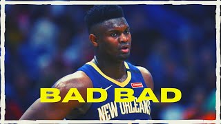 Zion Williamson Mix - “Bad Bad”