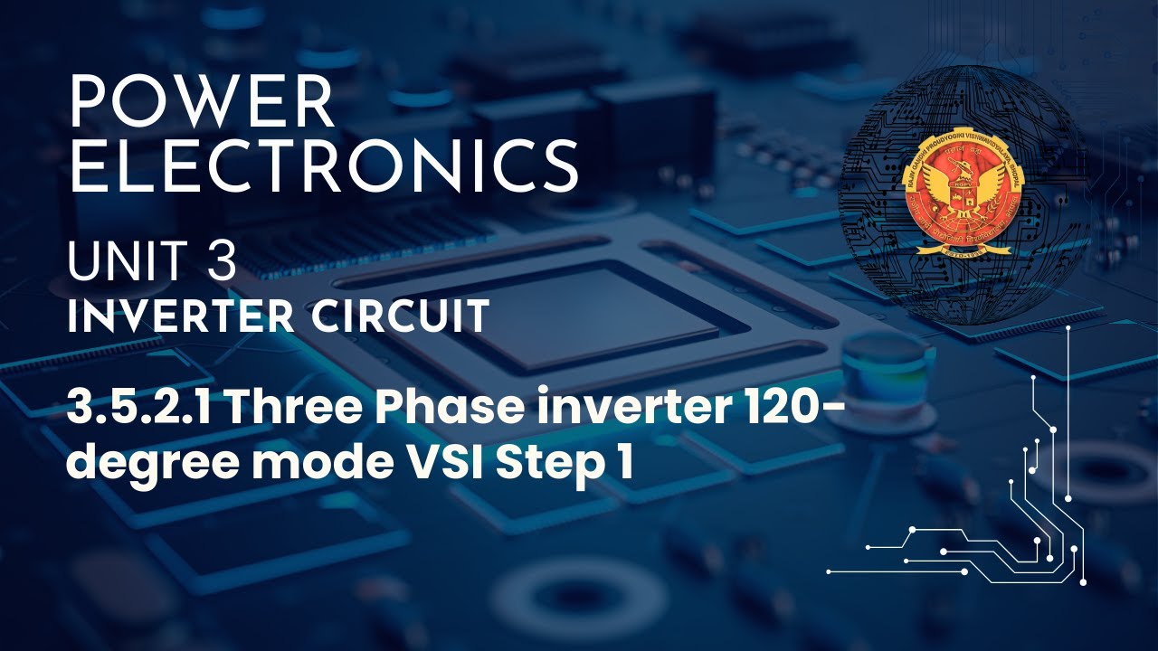 3.5.2.1 Three Phase inverter 120-degree mode VSI Step 1 | EE502 | - YouTube