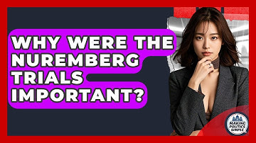 Why Were The Nuremberg Trials Important? - Making Politics Simple
