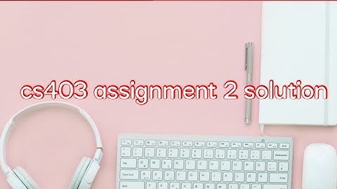 cs403 assignment 2 solution 2021 || virtual university