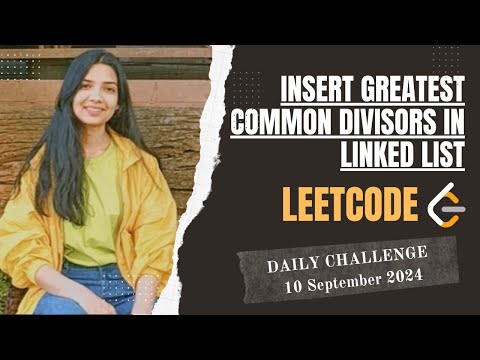 2807. Insert Greatest Common Divisors in Linked List | Leetcode Daily (POTD) 10 Sep 2024 | Java