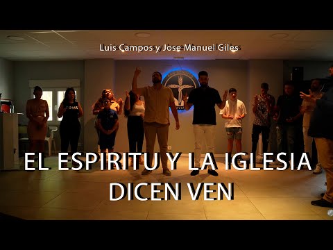 Luis Campos ( feat ) Jose Manuel Giles El Espíritu y la Iglesia dicen Ven