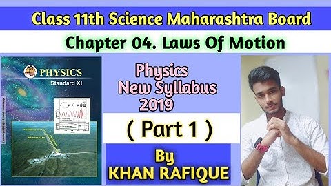 Physics Chapter 04. Laws Of Motion |Part 01|11th Class|Maharashtra Board|KHAN RAFIQUE