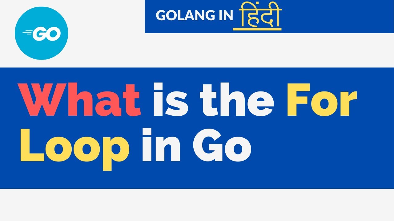 Golang हिंदी | What is the for loop in go ( Hindi ) - YouTube